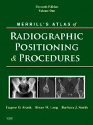 Merrill's Atlas of Radiographic Positioning and Procedures 11th Edition Frank TEST BANK