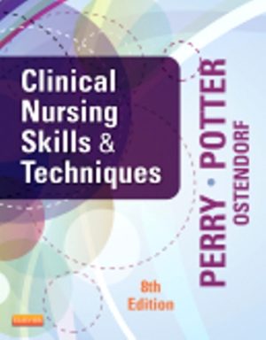 Clinical Nursing Skills and Techniques 8th Edition Perry TEST BANK