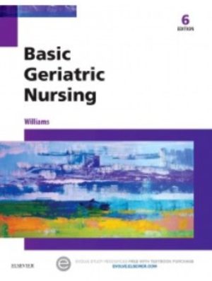 Test Bank for Basic Geriatric Nursing 6th Edition By Patricia A. Williams, ISBN: 9780323187749