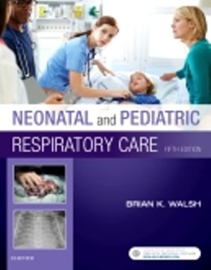 Neonatal and Pediatric Respiratory Care (5th Edition) Walsh TEST BANK