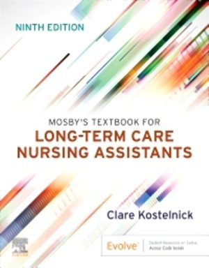 Long-Term Care Nursing Assistants 9th Edition Kostelnick TEST BANK