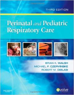 Perinatal and Pediatric Respiratory Care 3rd Edition Walsh TEST BANK