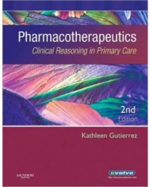 Pharmacotherapeutics Clinical Reasoning in Primary Care 2nd Edition Gutierrez TEST BANK