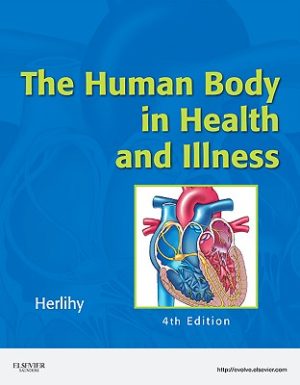 The Human Body in Health and Illness 4th Edition Herlihy TEST BANK