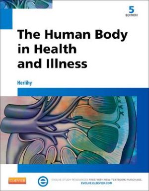 The Human Body in Health and Illness 5th Edition Herlihy SOLUTION MANUAL