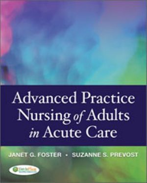 Advanced Practice Nursing of Adults in Acute Care 1st Edition Foster TEST BANK