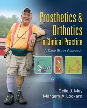 Prosthetics and Orthotics in Clinical Practice 1st Edition May TEST BANK