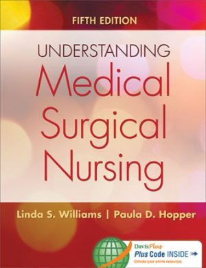 Understanding Medical-Surgical Nursing (5th Edition) Williams TEST BANK