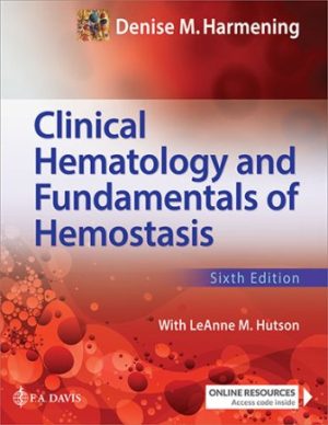 Clinical Hematology and Fundamentals of Hemostasis 6th Edition Harmening TEST BANK