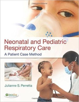 Neonatal and Pediatric Respiratory Care 1st Edition Perretta TEST BANK