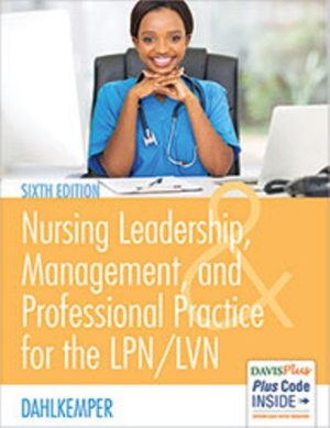 Nursing Leadership Management and Professional Practice For The LPN/LVN 6th Edition Dahlkemper TEST BANK